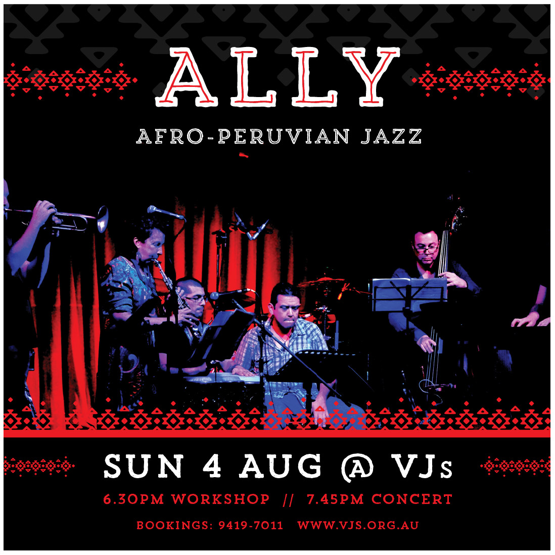 ALLY Afro-Peruvian Jazz Sunday 4 August @ VJs 6:30pm Workhsop, 7:45pm Concert Bookings 9419 7011 www.vjs.org.au
